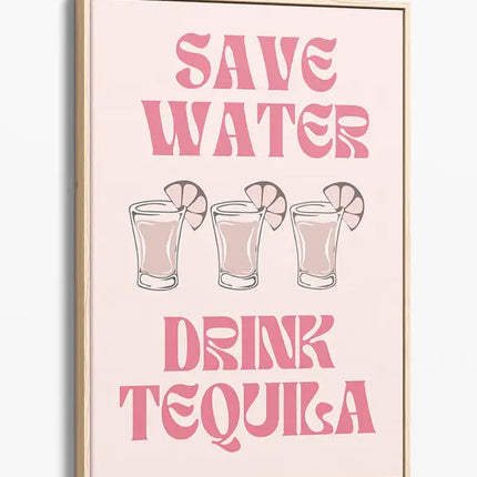 BAR ART SAVE WATER DRINK TEQUILA