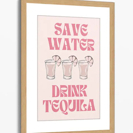 BAR ART SAVE WATER DRINK TEQUILA