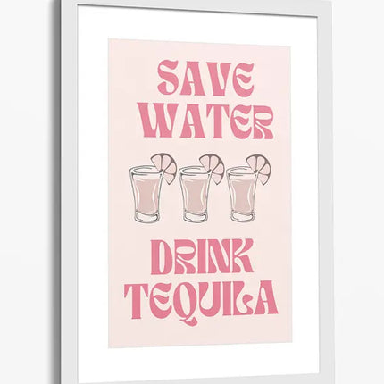 BAR ART SAVE WATER DRINK TEQUILA